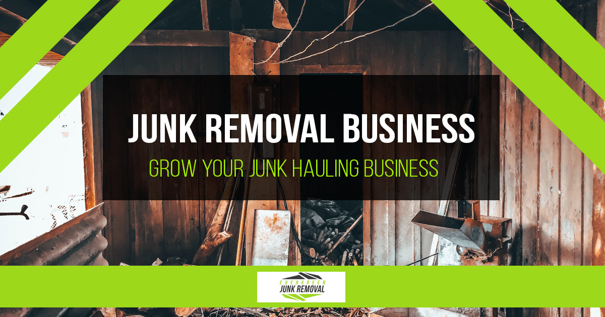Junk Removal Business Growth - Same Day Junk Removal - Junk Haulers: Evergreen Junk Removal Junk Removal Business Growth