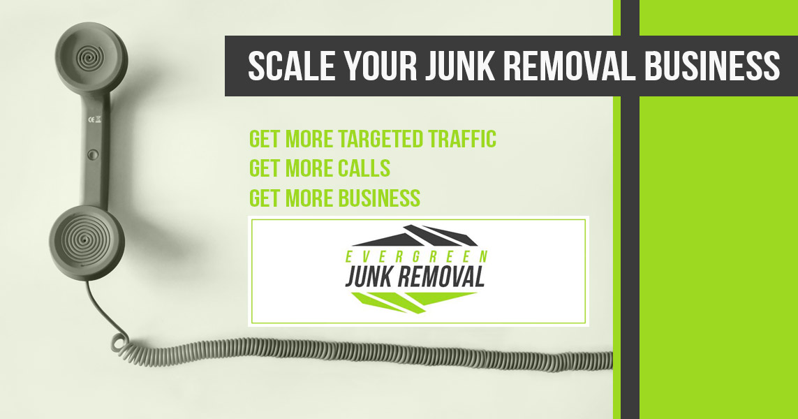 Scale Your Junk Removal Business - Same Day Junk Removal - Junk Haulers: Evergreen Junk Removal Scale Your Junk Removal Business