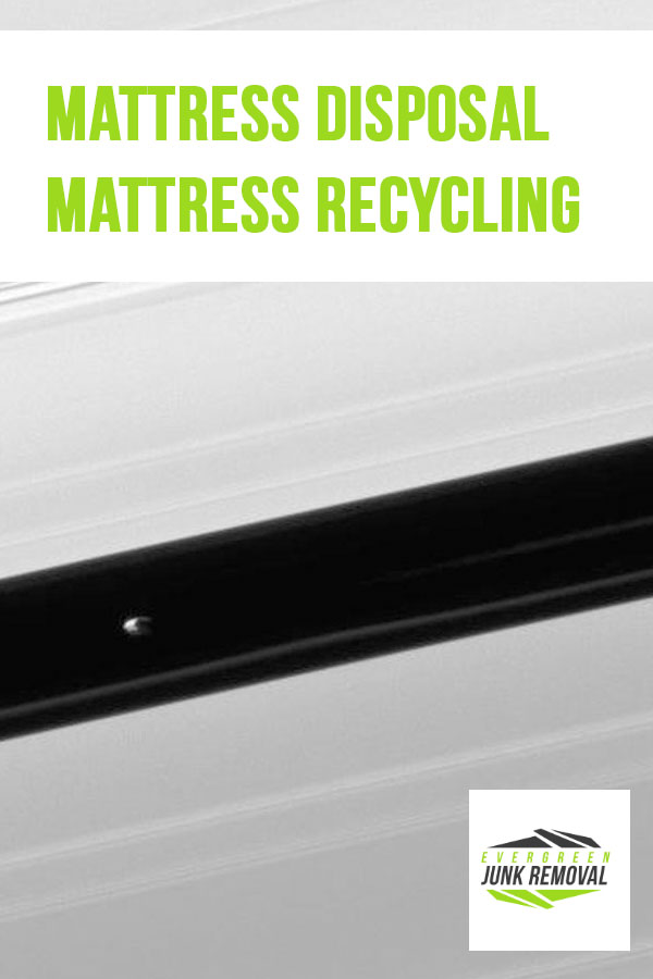 Mattress Disposal Service - Same Day Junk Removal - Junk Haulers: Evergreen Junk Removal Mattress Disposal Service