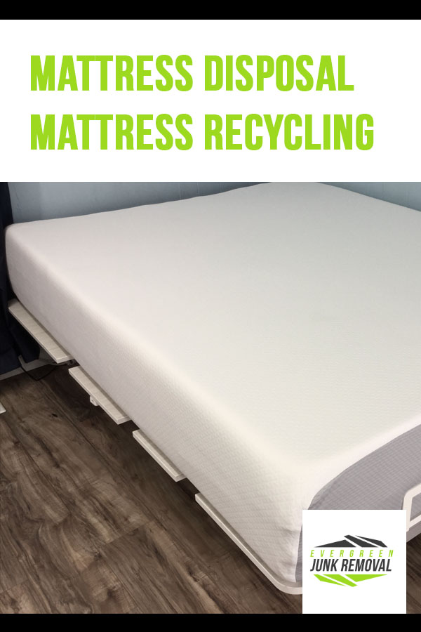 Mattress Disposal and Mattress Recycling - Same Day Junk Removal - Junk Haulers: Evergreen Junk Removal Mattress Disposal and Mattress Recycling