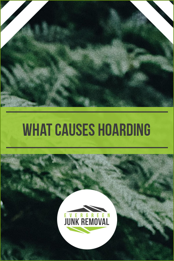 What Causes Hoarding Issues What Causes Hoarding Issues