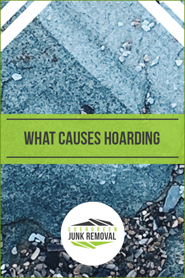What Causes Hoarding What Causes Hoarding