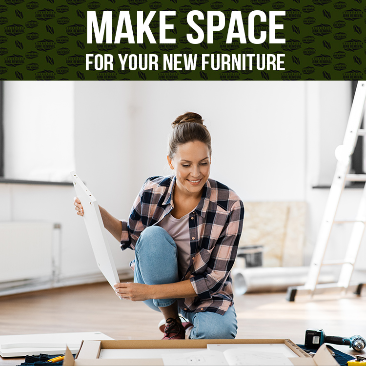 make space for new furniture